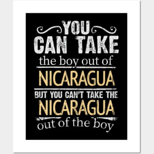 You Can Take The Boy Out Of Nicaragua But You Cant Take The Nicaragua Out Of The Boy - Gift for Nicaraguan With Roots From Nicaragua Posters and Art